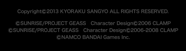 Copyright(C)2013 KYORAKU SANGYO ALL RIGHTS RESERVED. (C)SUNRISE/PROJECT GEASS Character Design(C)2006 CLAMP (C)SUNRISE/PROJECT GEASS Character Design(C)2006-2008 CLAMP (C)NAMCO BANDAI Games Inc.