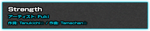 Strengthアーティスト: Fuki作詞: Tanukichi☆ / 作曲: Tamachan☆