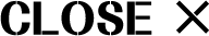 CLOSE